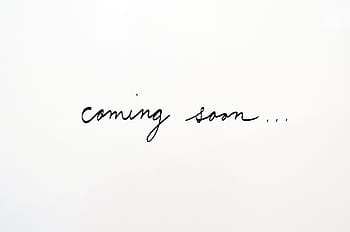 coming, soon, handwritten, text, coming soon, message, announce, announcement, cursive, notice, patience